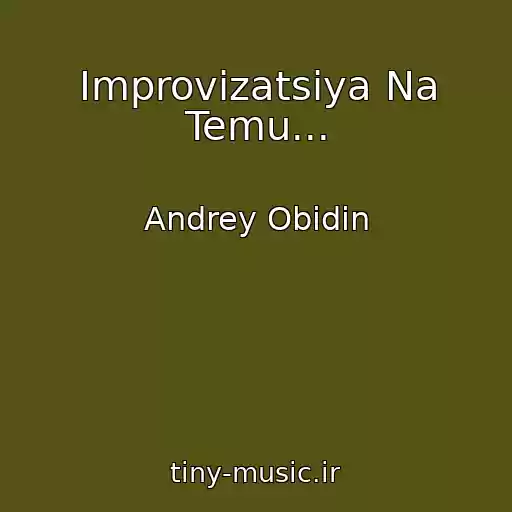 کاور آهنگ Improvizatsiya Na Temu... از Andrey Obidin