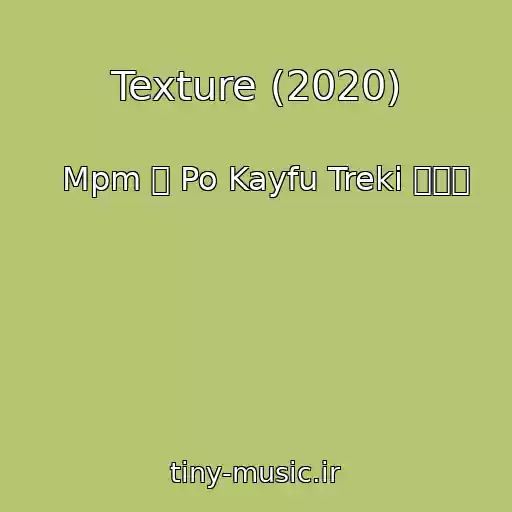کاور آهنگ Texture (2020) از   Mpm ۩ Po Kayfu Treki ۩۞۩