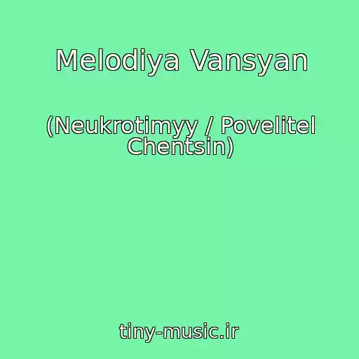 کاور آهنگ Melodiya Vansyan از (Neukrotimyy / Povelitel Chentsin)