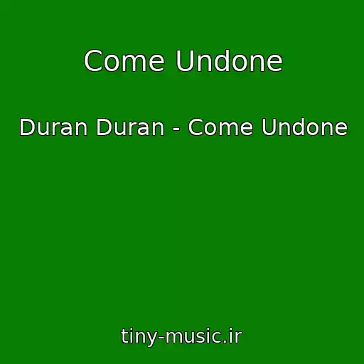 کاور آهنگ Come Undone از Duran Duran - Come Undone