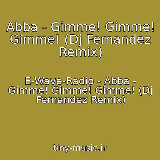 کاور آهنگ Abba - Gimme! Gimme! Gimme! (Dj Fernandez Remix) از E-Wave-Radio - Abba - Gimme! Gimme! Gimme! (Dj Fernandez Remix)