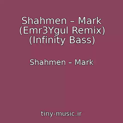 کاور آهنگ Shahmen – Mark (Emr3Ygul Remix) (Infinity Bass) از Shahmen – Mark
