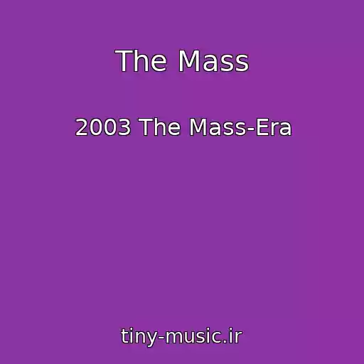 کاور آهنگ The Mass از 2003 The Mass-Era
