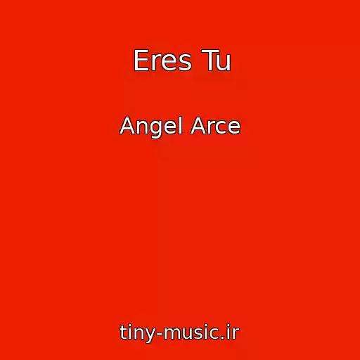 کاور آهنگ Eres Tu از Angel Arce