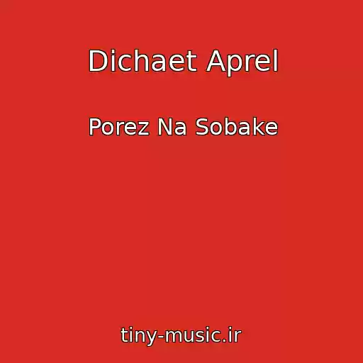 کاور آهنگ Dichaet Aprel از Porez Na Sobake