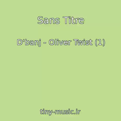 کاور آهنگ Sans Titre از D'banj - Oliver Twist (1)