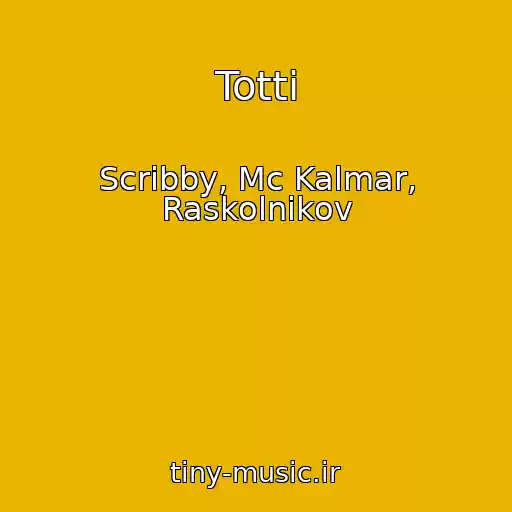 کاور آهنگ Totti از Scribby, Mc Kalmar, Raskolnikov