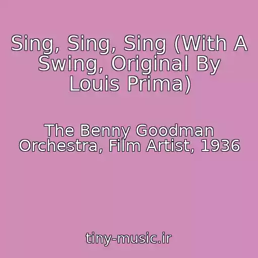 کاور آهنگ Sing, Sing, Sing (With A Swing, Original By Louis Prima) از The Benny Goodman Orchestra, Film Artist, 1936