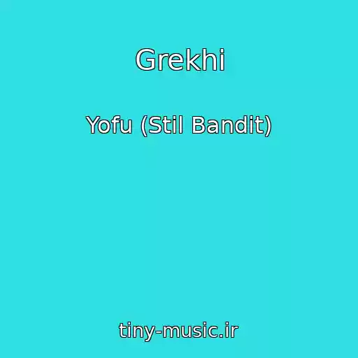 کاور آهنگ Grekhi از Yofu (Stil Bandit)