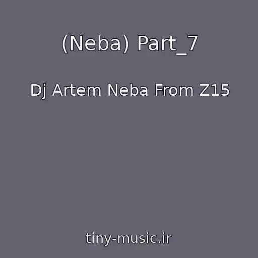 کاور آهنگ (Neba) Part_7 از Dj Artem Neba From Z15