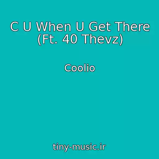 کاور آهنگ C U When U Get There (Ft. 40 Thevz) از Coolio