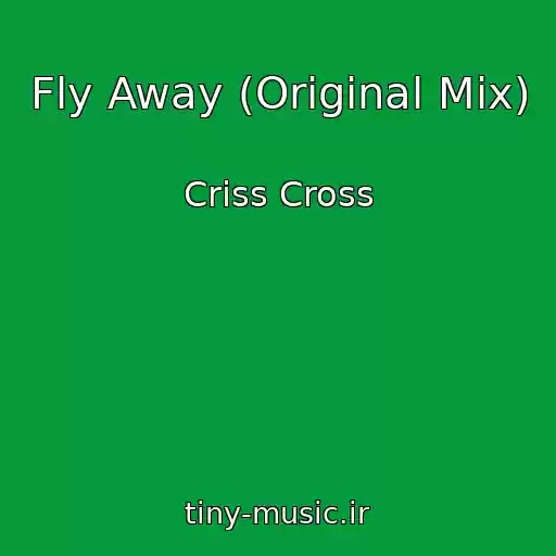 کاور آهنگ Fly Away (Original Mix) از Criss Cross