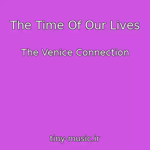 کاور آهنگ The Time Of Our Lives از The Venice Connection