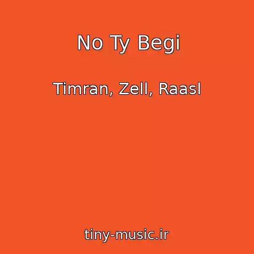 کاور آهنگ No Ty Begi از Timran, Zell, Raasl