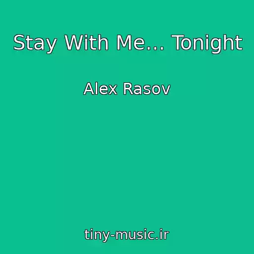 کاور آهنگ Stay With Me… Tonight از Alex Rasov