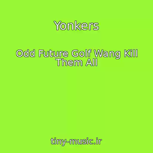 کاور آهنگ Yonkers از Odd Future Golf Wang Kill Them All