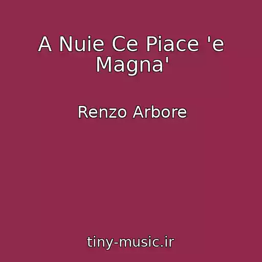 کاور آهنگ A Nuie Ce Piace 'e Magna' از Renzo Arbore