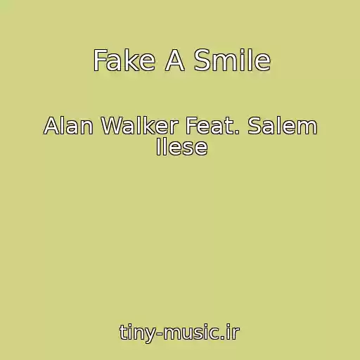 کاور آهنگ Fake A Smile از Alan Walker Feat. Salem Ilese