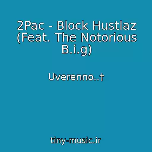 کاور آهنگ 2Pac - Block Hustlaz (Feat. The Notorious B.i.g) از Uverenno..†