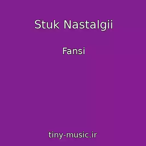 کاور آهنگ Stuk Nastalgii از Fansi