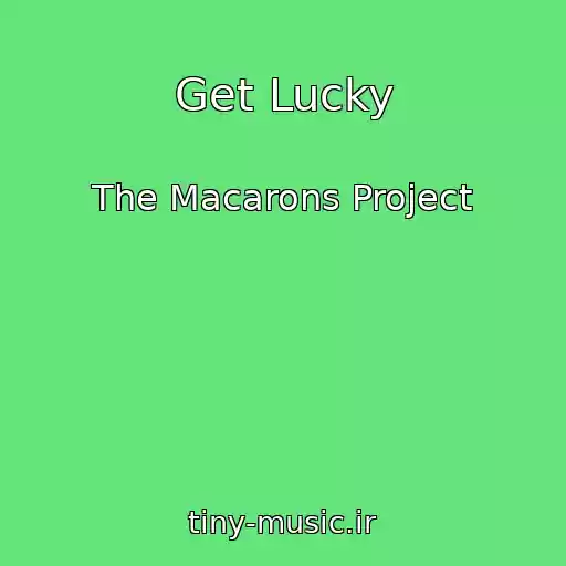کاور آهنگ Get Lucky از The Macarons Project