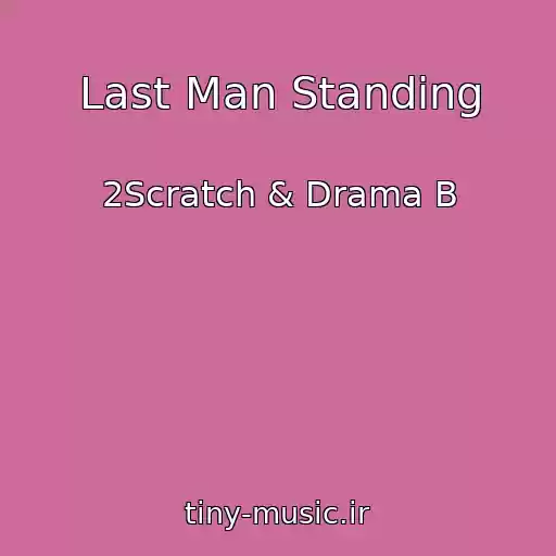 کاور آهنگ Last Man Standing از 2Scratch & Drama B
