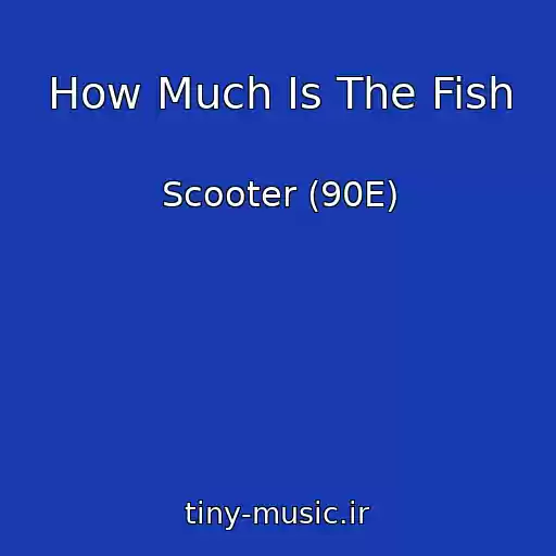 کاور آهنگ How Much Is The Fish از Scooter (90E)