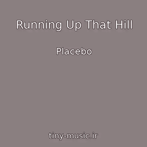 کاور آهنگ Running Up That Hill از Placebo