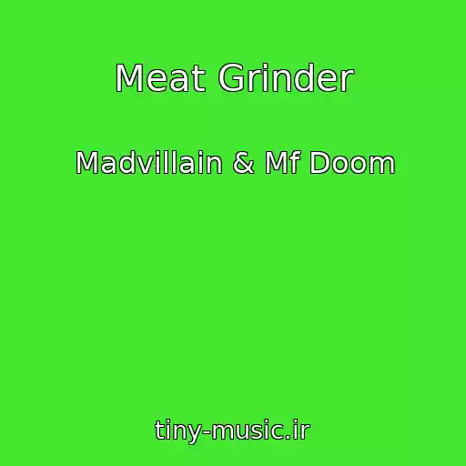 کاور آهنگ Meat Grinder از Madvillain & Mf Doom