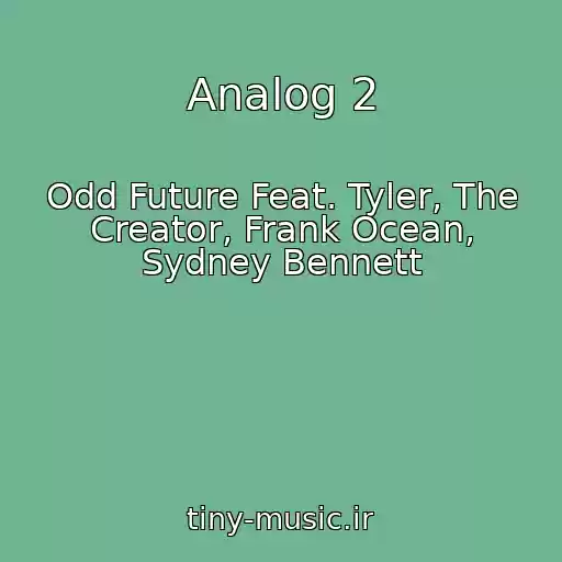 کاور آهنگ Analog 2 از Odd Future Feat. Tyler, The Creator, Frank Ocean, Sydney Bennett