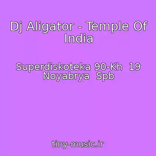 کاور آهنگ Dj Aligator - Temple Of India از Superdiskoteka 90-Kh  19 Noyabrya  Spb