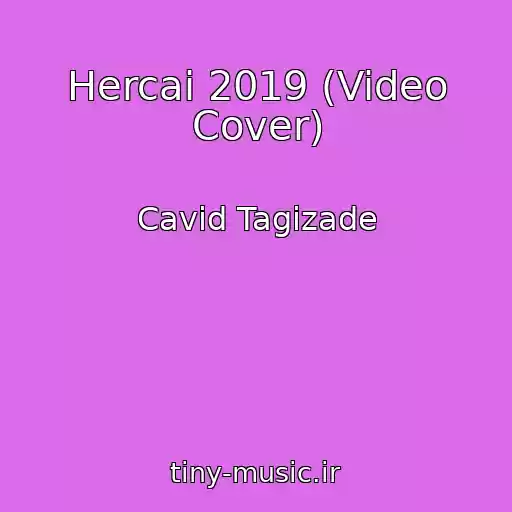 کاور آهنگ Hercai 2019 (Video Cover) از Cavid Tagizade