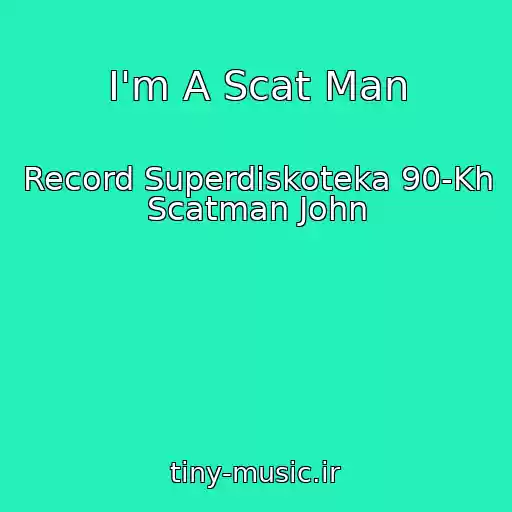 کاور آهنگ I'm A Scat Man از Record Superdiskoteka 90-Kh Scatman John