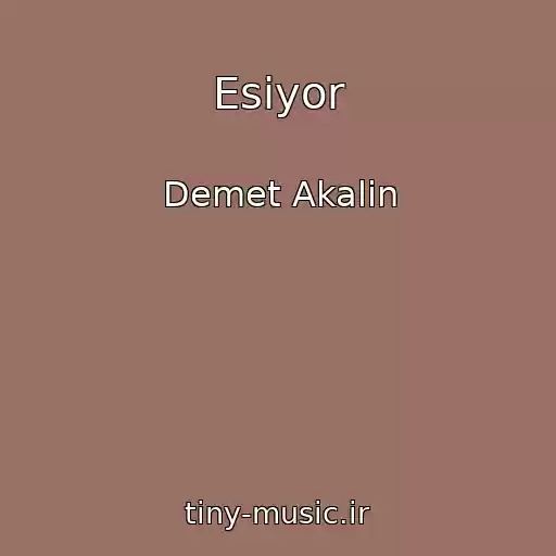کاور آهنگ Esiyor از Demet Akalin