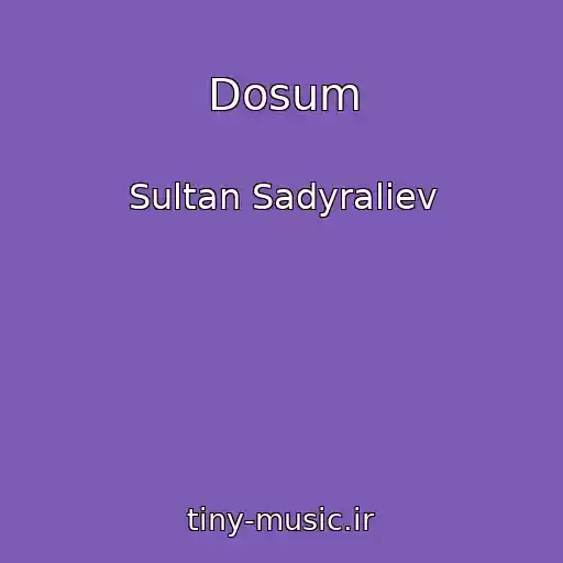 کاور آهنگ Dosum از Sultan Sadyraliev