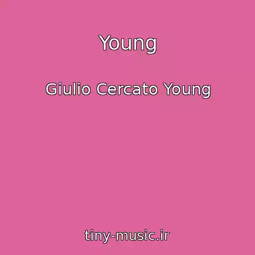 کاور آهنگ Young از Giulio Cercato Young