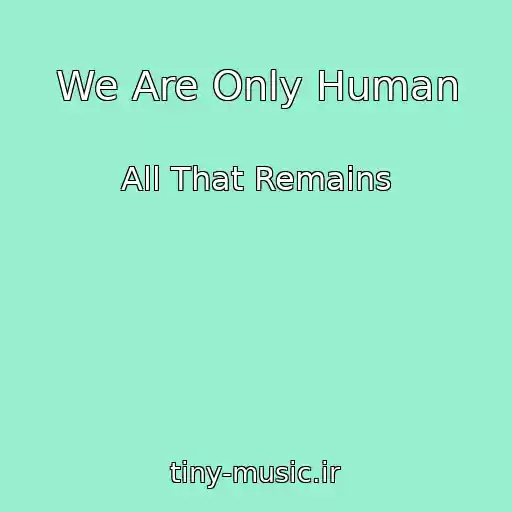 کاور آهنگ We Are Only Human از All That Remains