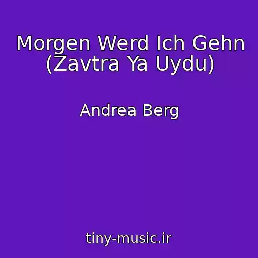 کاور آهنگ Morgen Werd Ich Gehn (Zavtra Ya Uydu) از Andrea Berg