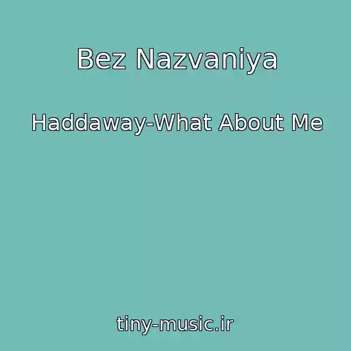 کاور آهنگ Bez Nazvaniya از Haddaway-What About Me
