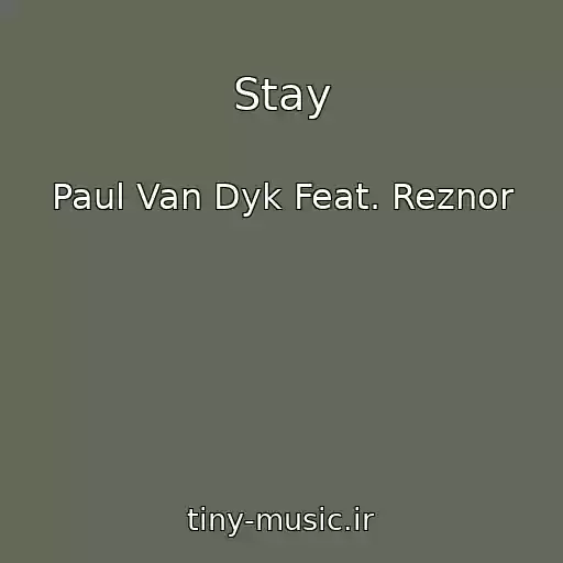 کاور آهنگ Stay از Paul Van Dyk Feat. Reznor