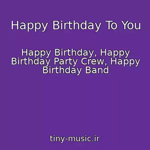کاور آهنگ Happy Birthday To You از Happy Birthday, Happy Birthday Party Crew, Happy Birthday Band