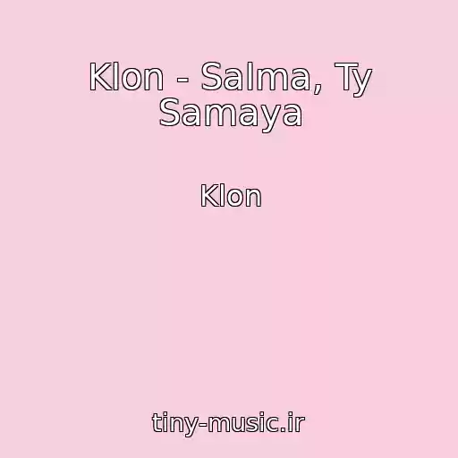 کاور آهنگ Klon - Salma, Ty Samaya از Klon