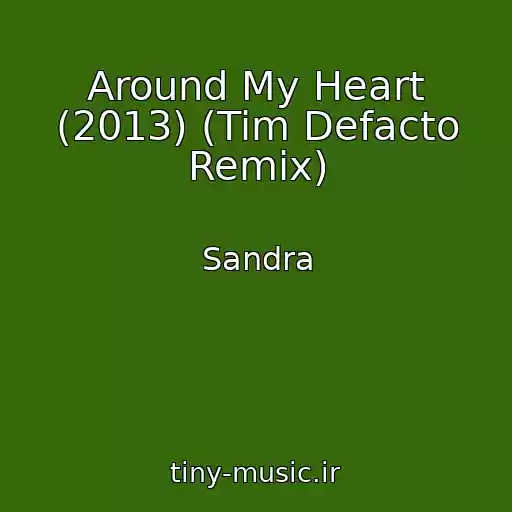 کاور آهنگ Around My Heart (2013) (Tim Defacto Remix) از Sandra