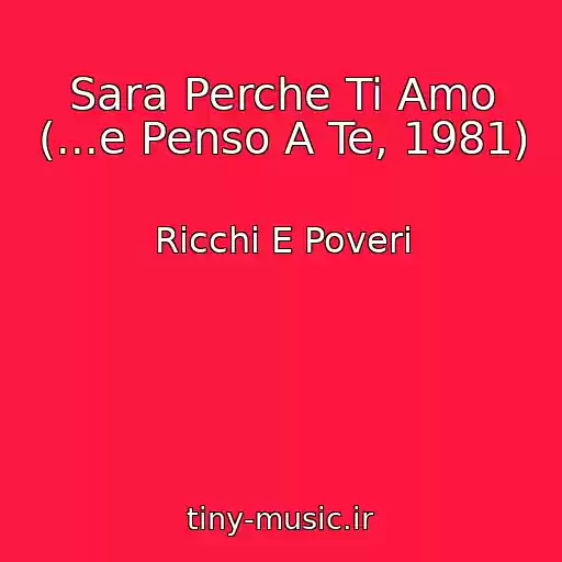 کاور آهنگ Sara Perche Ti Amo (...e Penso A Te, 1981) از Ricchi E Poveri
