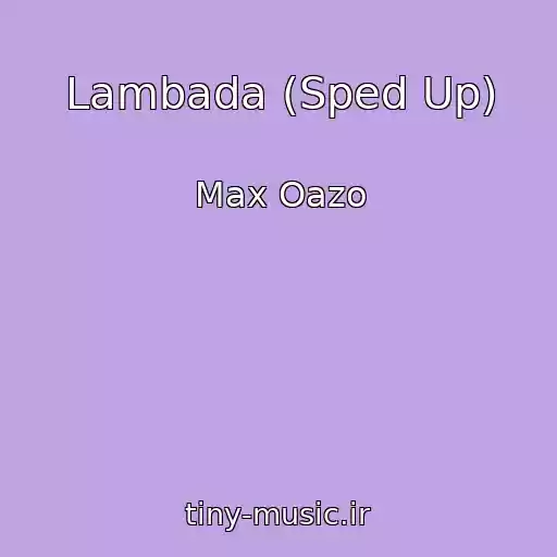 کاور آهنگ Lambada (Sped Up) از Max Oazo