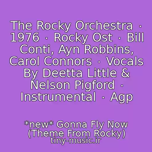 کاور آهنگ The Rocky Orchestra ٠ 1976 ٠ Rocky Ost ٠ Bill Conti, Ayn Robbins, Carol Connors ٠ Vocals By Deetta Little & Nelson Pigford ٠ Instrumental ٠ Agp از *new* Gonna Fly Now (Theme From Rocky)