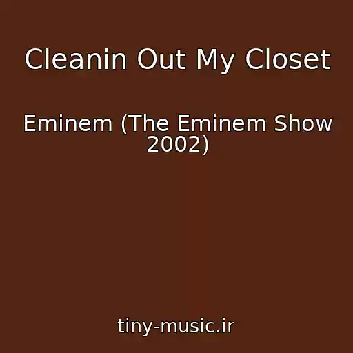 کاور آهنگ Cleanin Out My Closet از Eminem (The Eminem Show 2002)