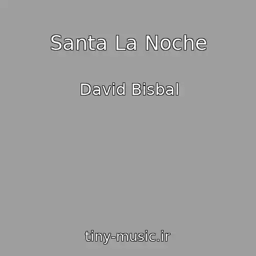 کاور آهنگ Santa La Noche از David Bisbal