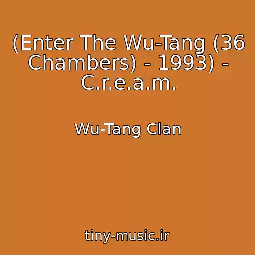 کاور آهنگ (Enter The Wu-Tang (36 Chambers) - 1993) - C.r.e.a.m. از Wu-Tang Clan