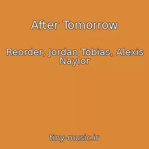 کاور آهنگ After Tomorrow از Reorder, Jordan Tobias, Alexis Naylor